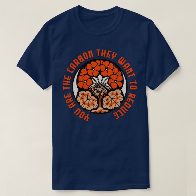 T-shirt Vous Êtes Le Carbone Qu'Ils Veulent Réduire (Design devant)