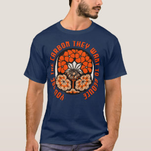 T-shirt Vous Êtes Le Carbone Qu'Ils Veulent Réduire