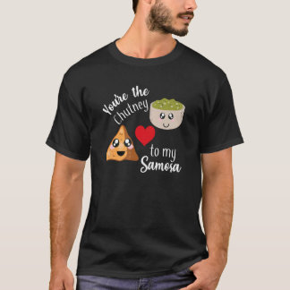 T-shirt Vous êtes le Chutney à ma Samosa Valentines jour
