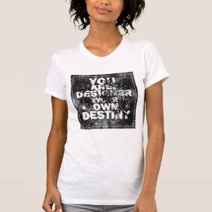 T-shirt Vous Êtes Le Concepteur De Votre Propre Destinée