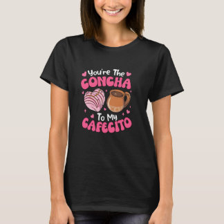 T-shirt Vous êtes le Concha To My Cafecito Concha Lover Co