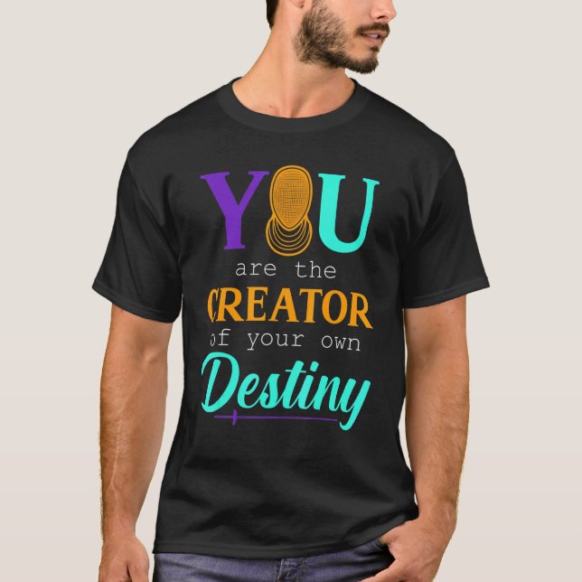 T-shirt Vous Êtes Le Créateur De Votre Propre Destinée (Devant)