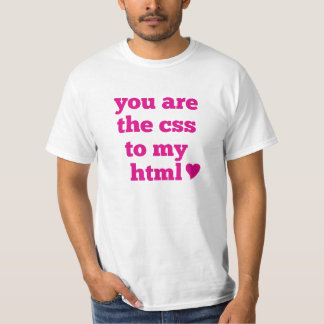 T-shirt Vous êtes le CSS à mon HTML <3