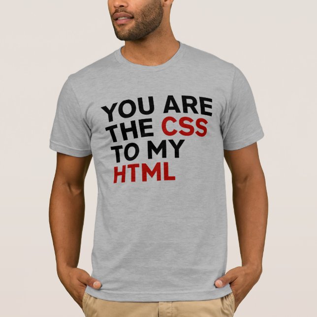 T-shirt Vous êtes le CSS de mon HTML (Devant)