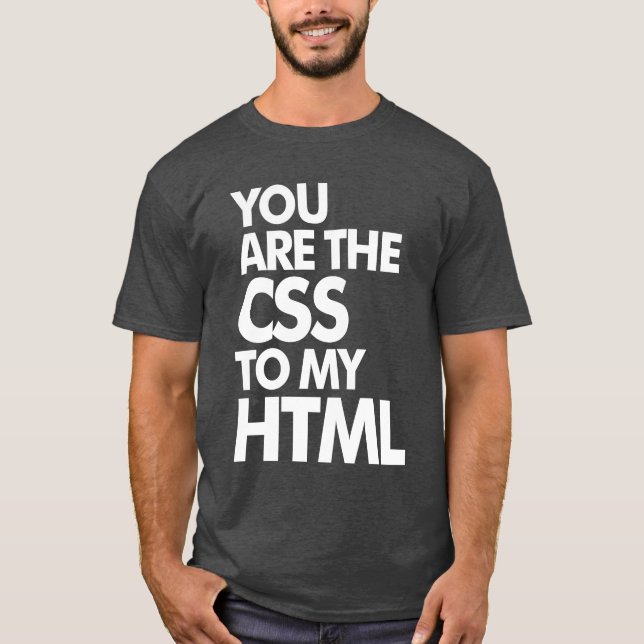 T-shirt Vous Êtes Le CSS De Mon HTML (Devant)