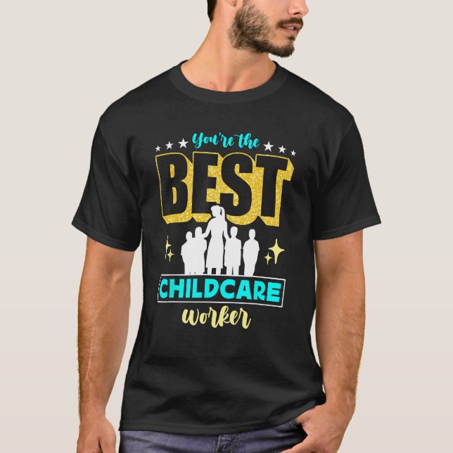 T-shirt Vous êtes le meilleur travailleur de garde d'enfan (Devant)