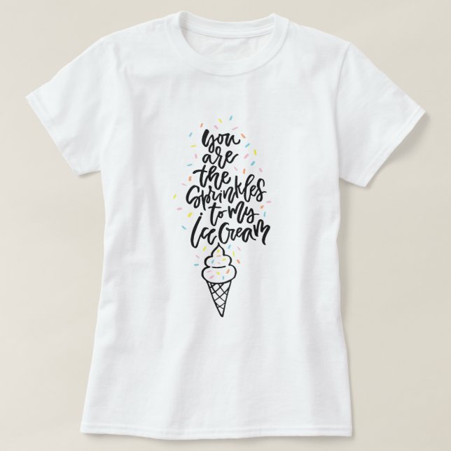 T-shirt Vous Êtes Les Saupoudrages À Ma Crème Glaciaire Le (Design devant)