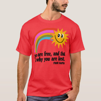 T-shirt Vous êtes libre et c'est pourquoi vous êtes perdu