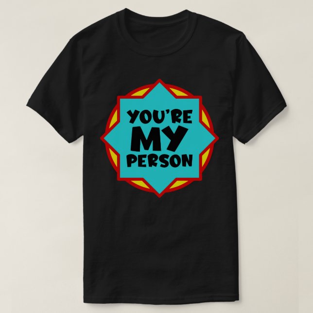 T-shirt Vous êtes ma personne (Design devant)