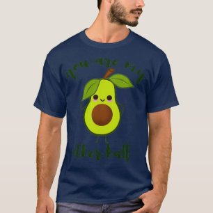 T-shirt vous êtes mon autre demi mignon avocat valentine 2
