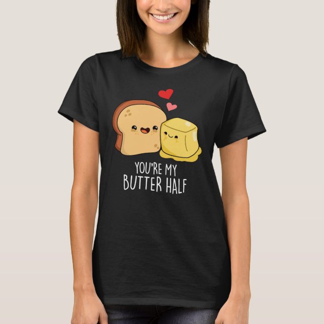 T-shirt Vous êtes Mon Beurre Moitié Drôle Jeu de Toast Pun (Devant)