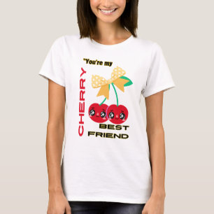 T-SHIRT VOUS ÊTES MON MEILLEUR AMI CHERRY