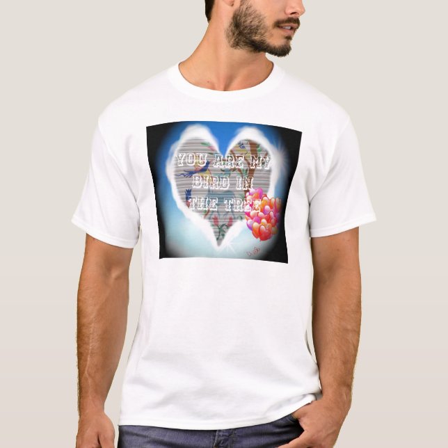 T-shirt Vous êtes mon oiseau dans les arbres.png (Devant)