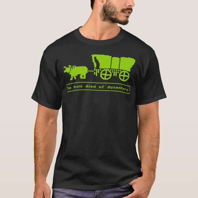T-shirt Vous Êtes Mort De Dysenterie. (Devant)
