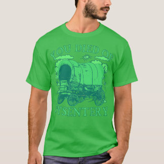 T-shirt Vous êtes mort de Dysentery Funny Oregon Classic W