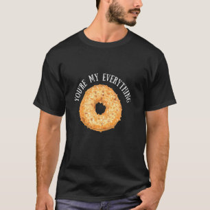 T-shirt Vous êtes My Everything Bagel - Amateurs de cuisin