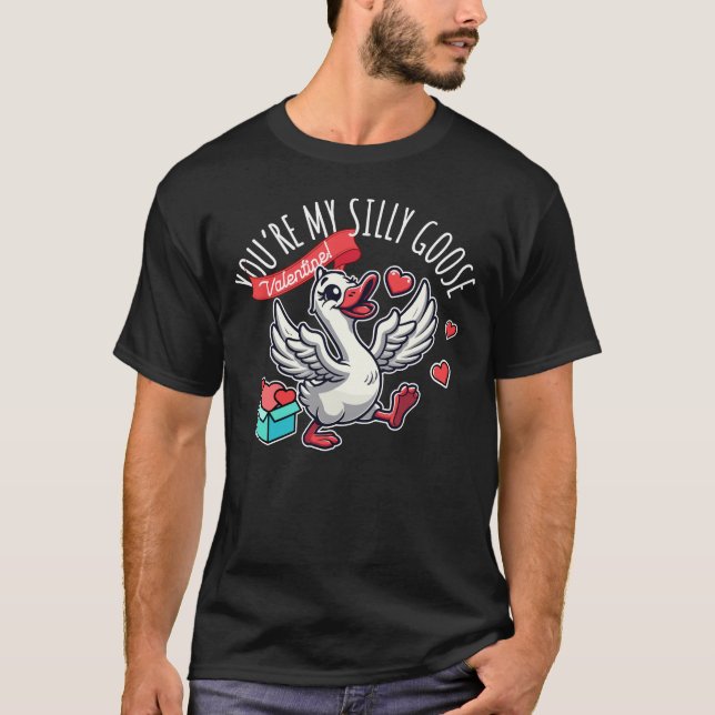 T-shirt Vous êtes My Silly Goose - Drôle Valentine Design (Devant)