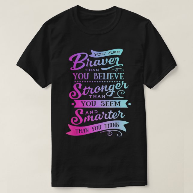 T-shirt Vous êtes plus courageux Smarter Positif pour les  (Design devant)