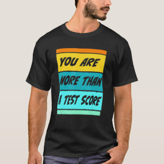 T-shirt Vous Êtes Plus Qu'Un Test Score Enseignant Tes Tes