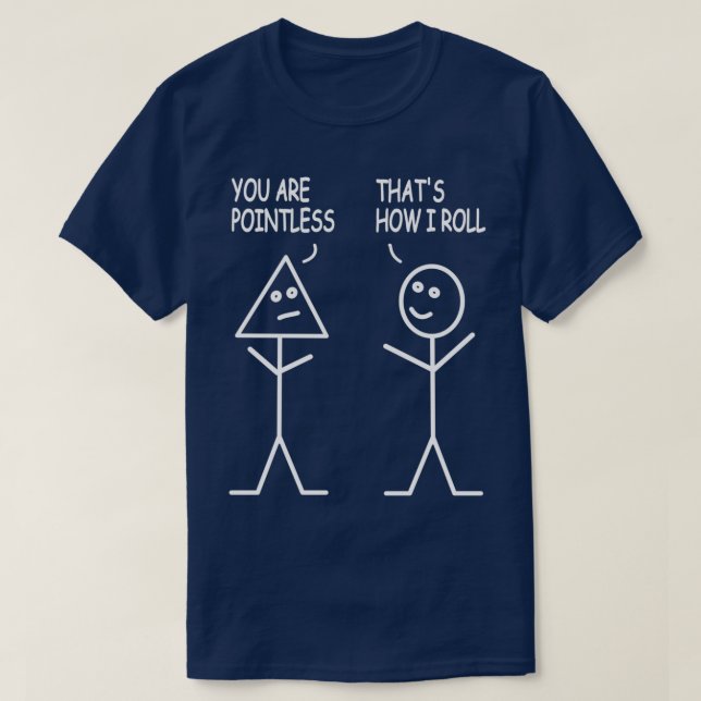 T-shirt Vous êtes Pointless Thatx27s Comment Je Roule Math (Design devant)