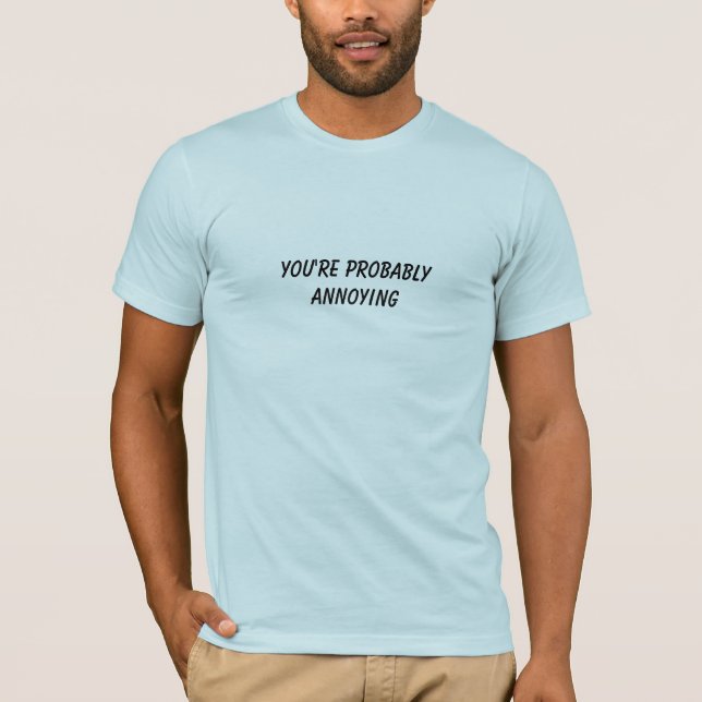 T-shirt Vous êtes probablement ennuyants (Devant)