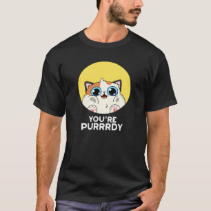 T-shirt Vous êtes Purrdy Funny Chat Pun Dark BG