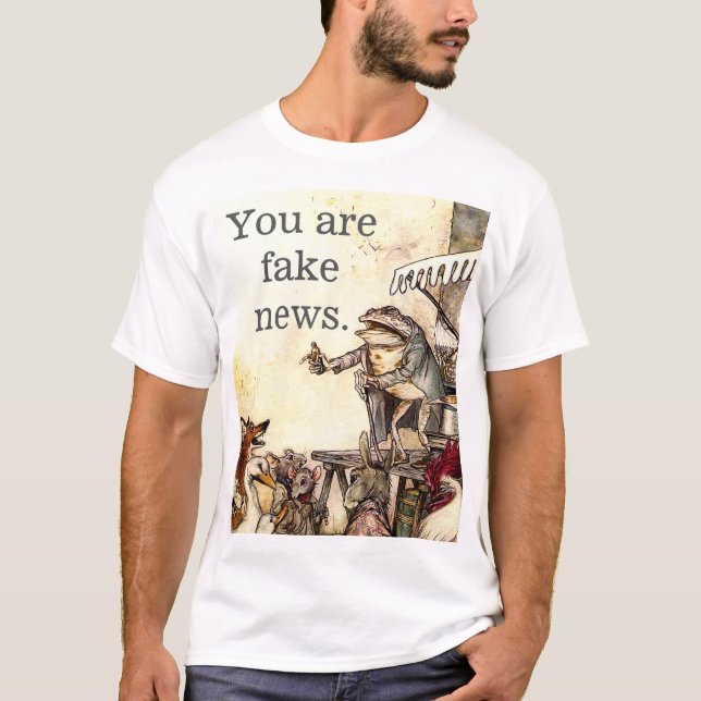 T-shirt "Vous êtes satire d'atout de fausses nouvelles" (Devant)