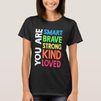 T-shirt Vous êtes Smart Brave Fort Type Love Motivation Te