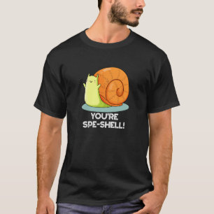 T-shirt Vous êtes Spe-shell Funny Snail Pun Dark BG