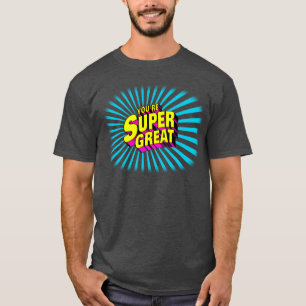 T-shirt Vous êtes super super génial