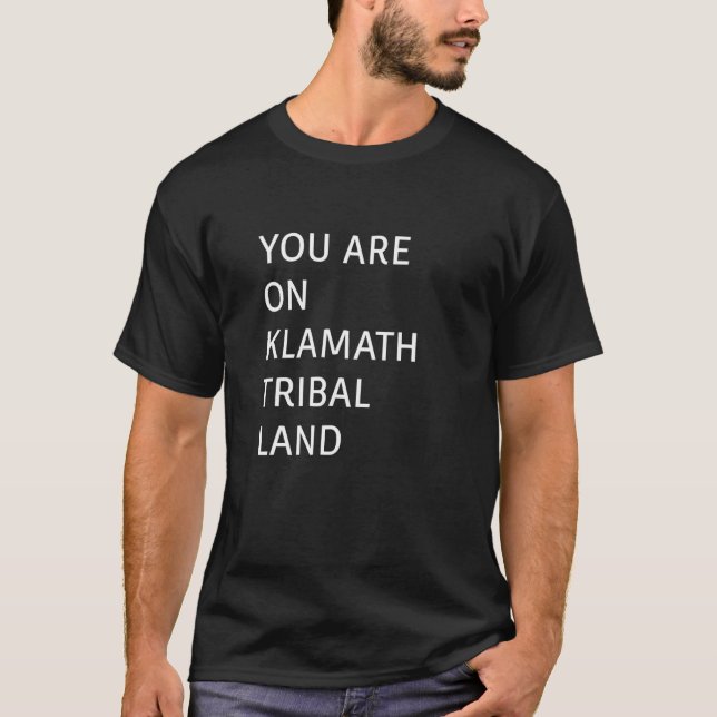 T-SHIRT VOUS ÊTES SUR KLAMATH TRIBAL LAND (Devant)