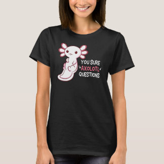 T-shirt Vous êtes sûr que Axolotl questions