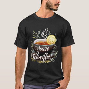 T-shirt Vous êtes Tea-riffic ! Graphisme amusant de l'amou