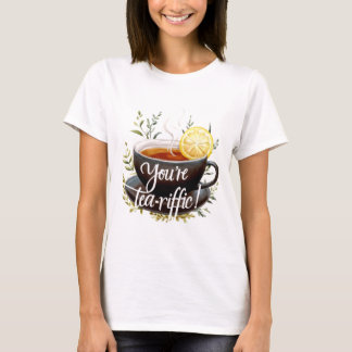 T-shirt Vous êtes Tea-riffic ! Graphisme amusant de l'amou