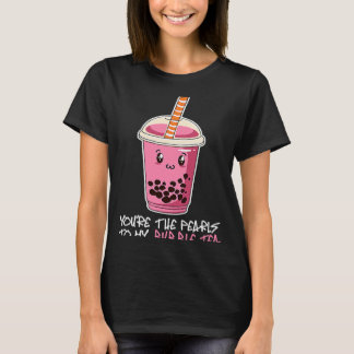 T-shirt Vous êtes The Pearls To My bubble thé boisson boba