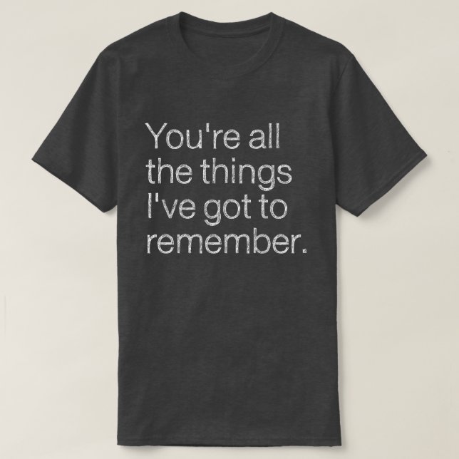 T-shirt Vous êtes toutes les choses dont je dois me souven (Design devant)