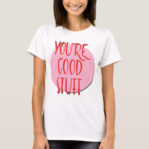 T-shirt Vous êtes un slogan de récupération de bonnes chos