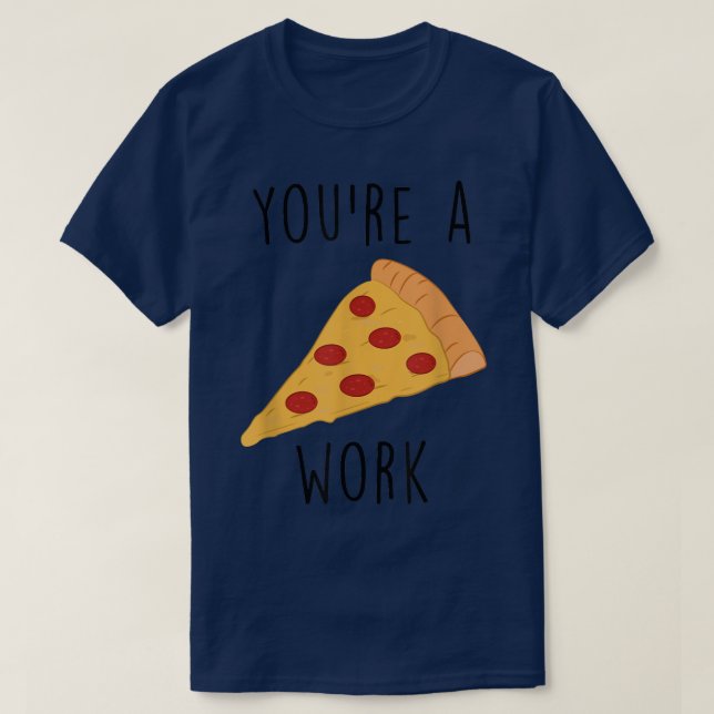 T-shirt Vous êtes une oeuvre de pizza  (Design devant)