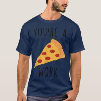 T-shirt Vous êtes une oeuvre de pizza