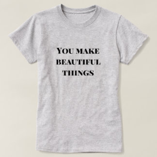 T-shirt Vous faites de belles choses