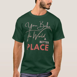 T-SHIRT VOUS FAITES DU MONDE UN ENDROIT MEILLEUR 1