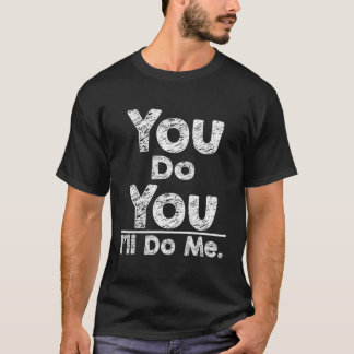 T-shirt Vous Faites Que Je Me Ferai Vous-Même
