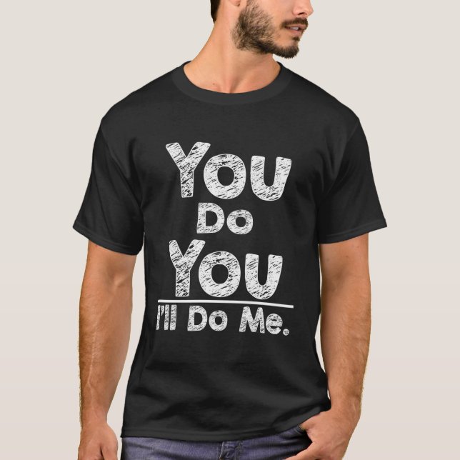 T-shirt Vous Faites Que Je Me Ferai Vous-Même (Devant)