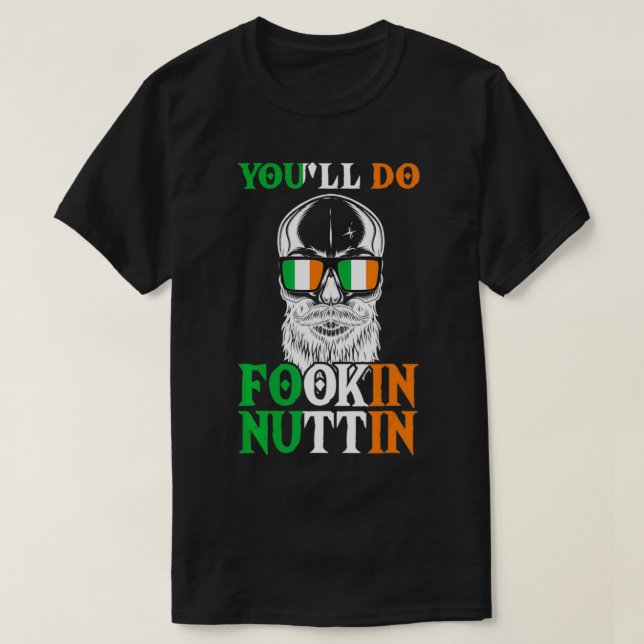 T-shirt Vous ferez Fookin Nuttin Crâne irlandais avec Sung (Design devant)