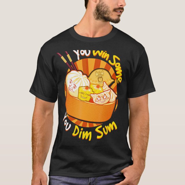 T-shirt Vous Gagnez Certains Vous Dim Sum Chinois Foodie D (Devant)