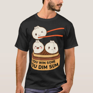 T-shirt Vous Gagnez Certains Vous Dim Sum Funny DimSum Pun