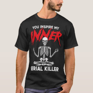 T-shirt Vous inspirez mon tueur en série intérieur Humour