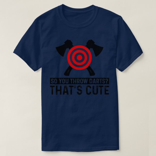 T-shirt Vous Jetez Des fléchettes Thatx27s Mignonnes I Jet (Design devant)