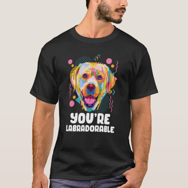 T-shirt Vous Labrador Labradorable Labrador Retriever Lab  (Devant)