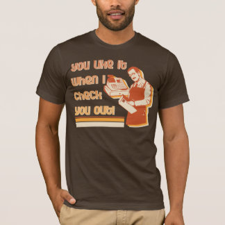 T-shirt Vous l'aimez quand je vous vérifie !